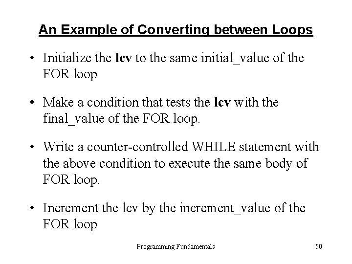 An Example of Converting between Loops • Initialize the lcv to the same initial_value An Example of Converting between Loops • Initialize the lcv to the same initial_value