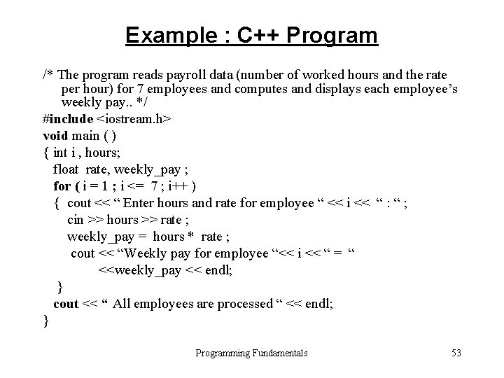 Example : C++ Program /* The program reads payroll data (number of worked hours Example : C++ Program /* The program reads payroll data (number of worked hours