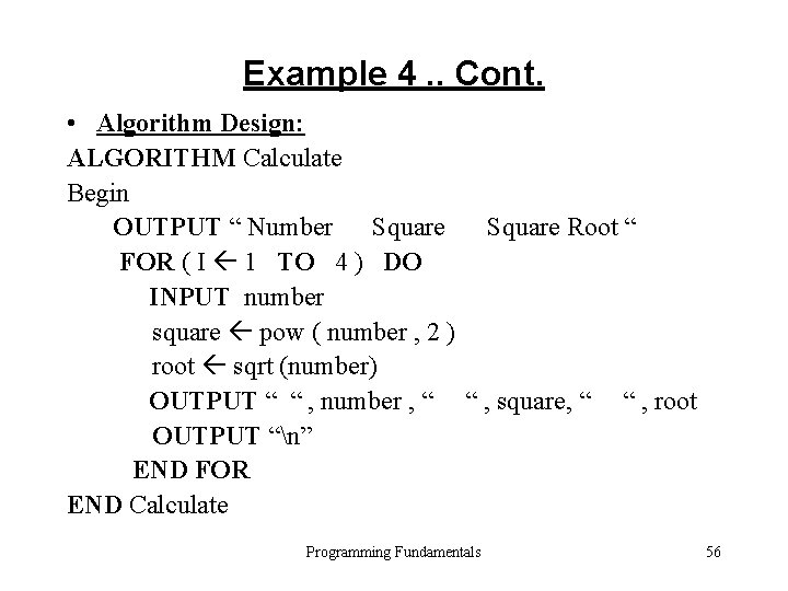 Example 4. . Cont. • Algorithm Design: ALGORITHM Calculate Begin OUTPUT “ Number Square Example 4. . Cont. • Algorithm Design: ALGORITHM Calculate Begin OUTPUT “ Number Square
