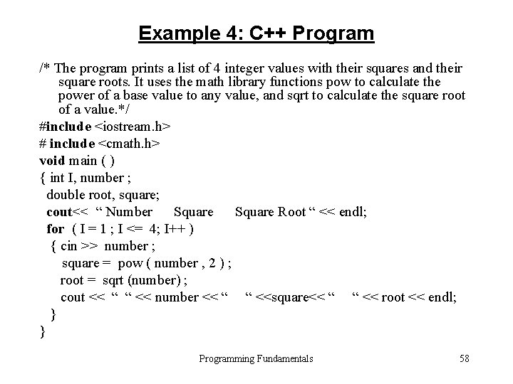 Example 4: C++ Program /* The program prints a list of 4 integer values Example 4: C++ Program /* The program prints a list of 4 integer values