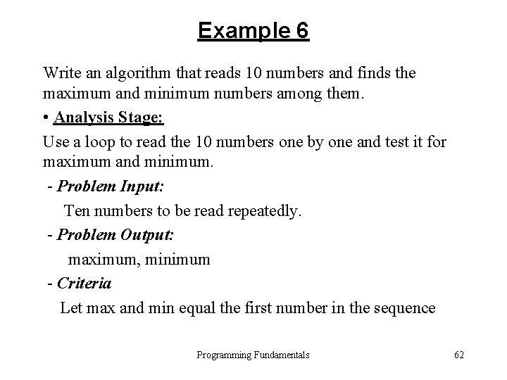 Example 6 Write an algorithm that reads 10 numbers and finds the maximum and Example 6 Write an algorithm that reads 10 numbers and finds the maximum and