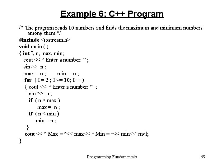 Example 6: C++ Program /* The program reads 10 numbers and finds the maximum Example 6: C++ Program /* The program reads 10 numbers and finds the maximum