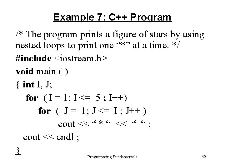 Example 7: C++ Program /* The program prints a figure of stars by using Example 7: C++ Program /* The program prints a figure of stars by using