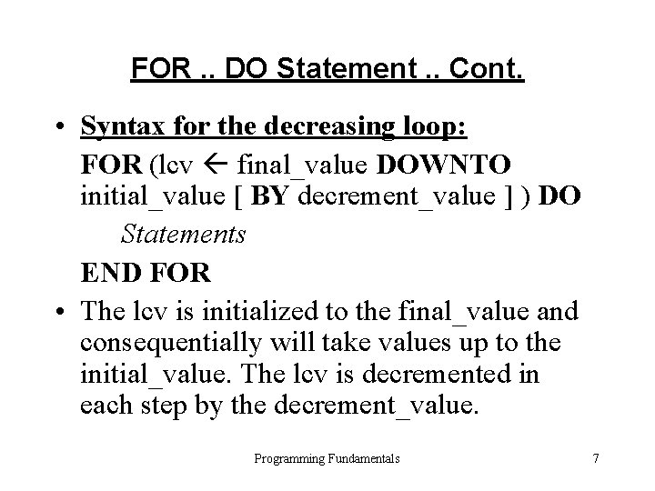 FOR. . DO Statement. . Cont. • Syntax for the decreasing loop: FOR (lcv FOR. . DO Statement. . Cont. • Syntax for the decreasing loop: FOR (lcv