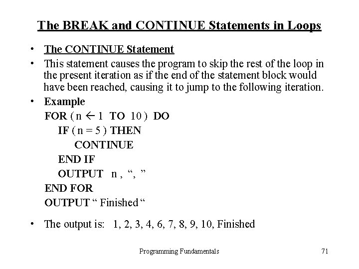 The BREAK and CONTINUE Statements in Loops • The CONTINUE Statement • This statement The BREAK and CONTINUE Statements in Loops • The CONTINUE Statement • This statement