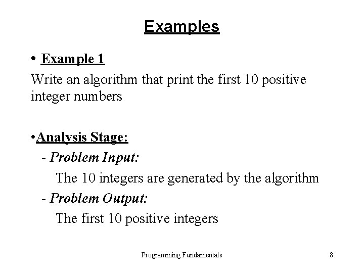 Examples • Example 1 Write an algorithm that print the first 10 positive integer Examples • Example 1 Write an algorithm that print the first 10 positive integer