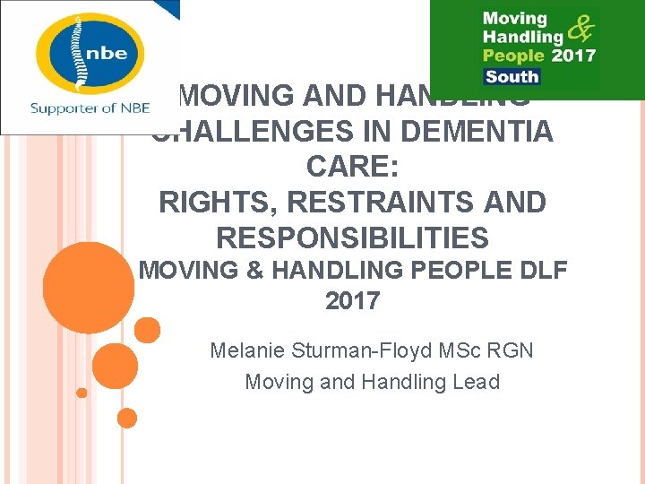 MOVING AND HANDLING CHALLENGES IN DEMENTIA CARE: RIGHTS, RESTRAINTS AND RESPONSIBILITIES MOVING & HANDLING