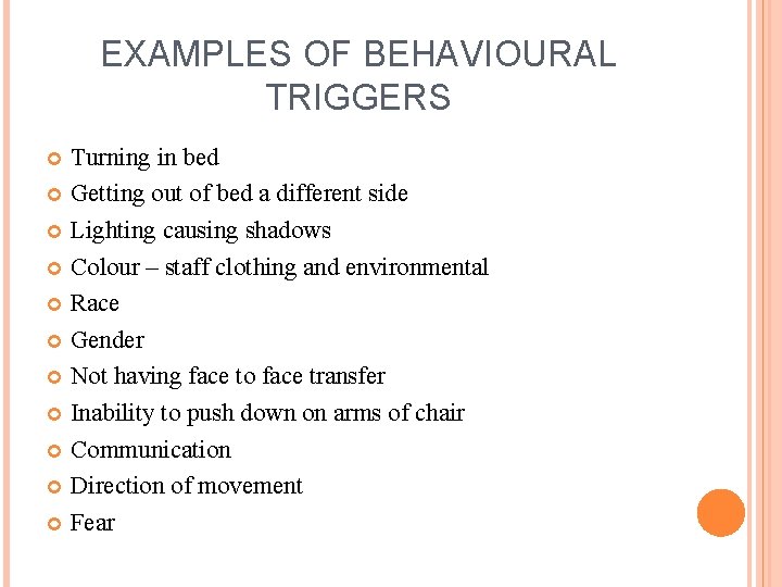 EXAMPLES OF BEHAVIOURAL TRIGGERS Turning in bed Getting out of bed a different side