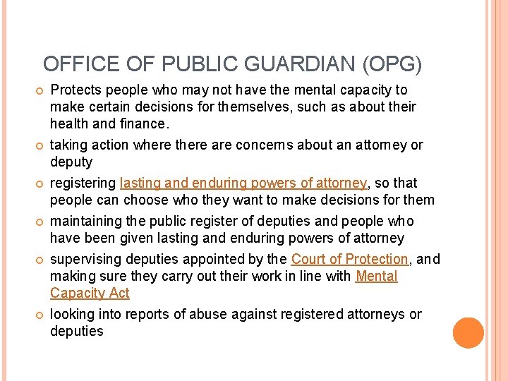 OFFICE OF PUBLIC GUARDIAN (OPG) Protects people who may not have the mental capacity