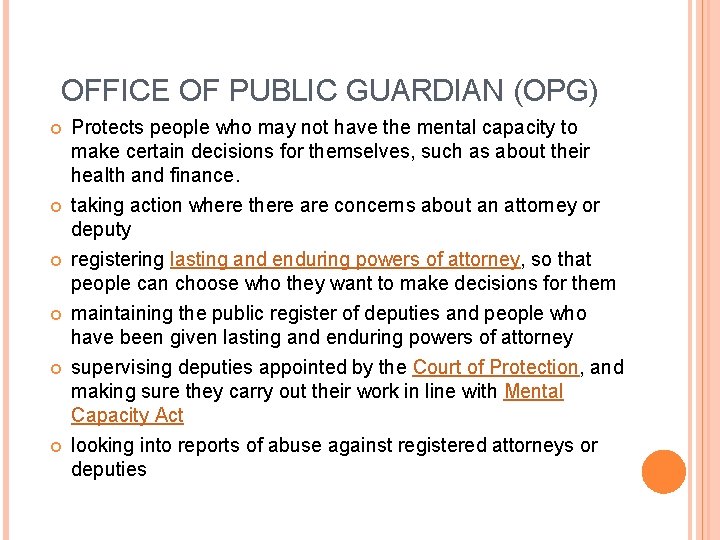 OFFICE OF PUBLIC GUARDIAN (OPG) Protects people who may not have the mental capacity