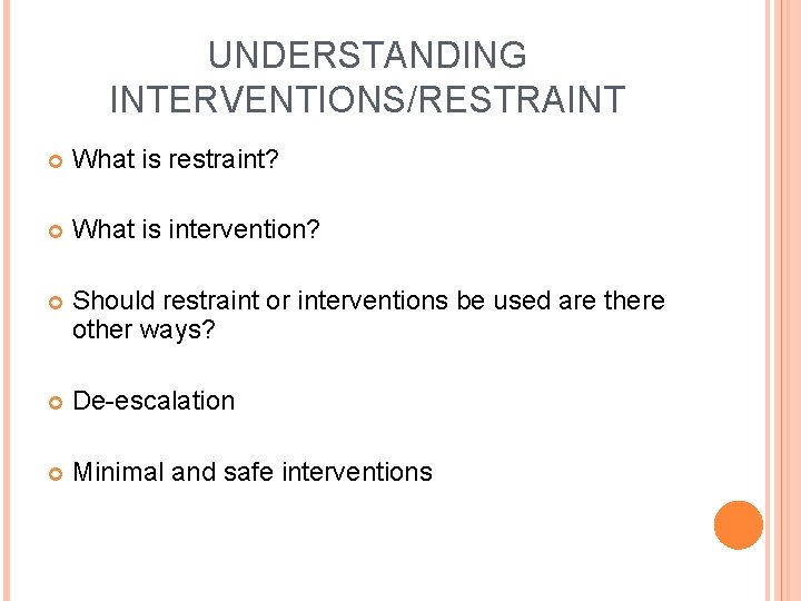 UNDERSTANDING INTERVENTIONS/RESTRAINT What is restraint? What is intervention? Should restraint or interventions be used