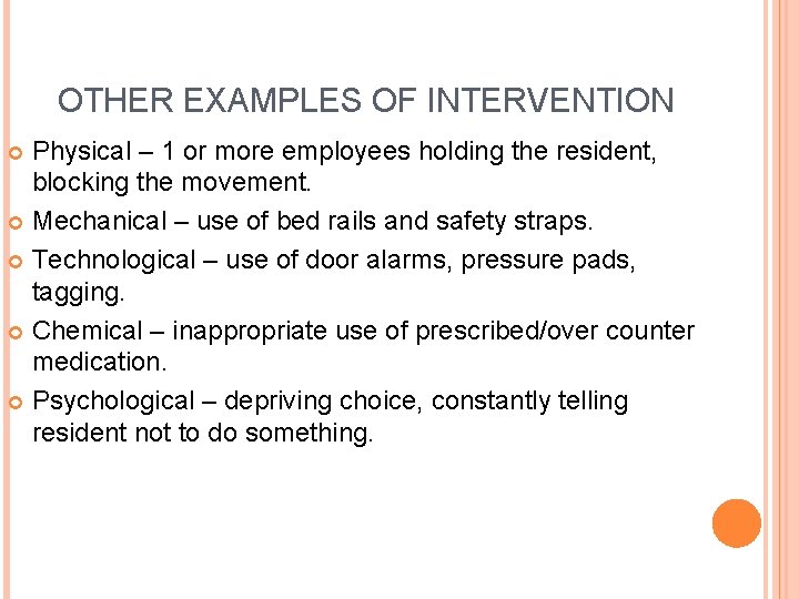 OTHER EXAMPLES OF INTERVENTION Physical – 1 or more employees holding the resident, blocking