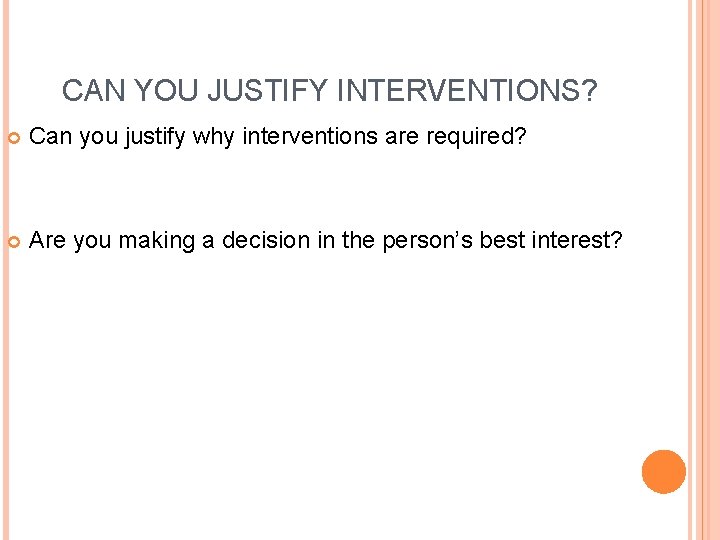 CAN YOU JUSTIFY INTERVENTIONS? Can you justify why interventions are required? Are you making