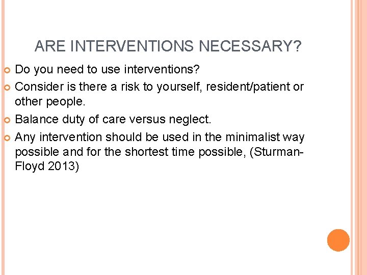 ARE INTERVENTIONS NECESSARY? Do you need to use interventions? Consider is there a risk