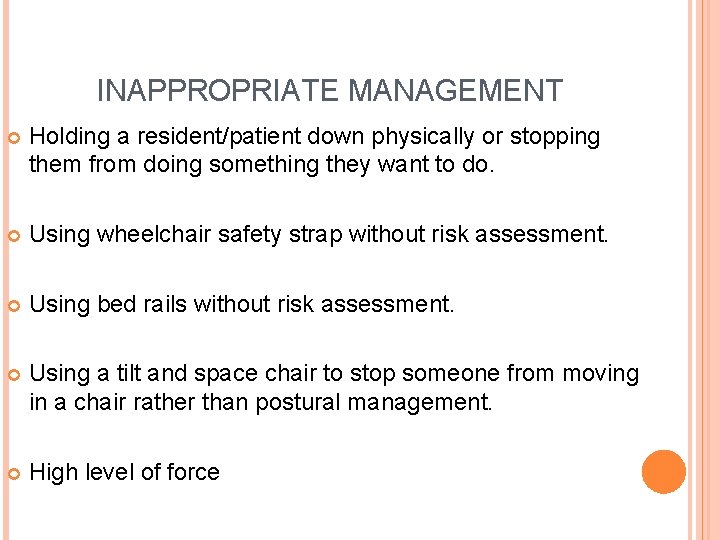 INAPPROPRIATE MANAGEMENT Holding a resident/patient down physically or stopping them from doing something they