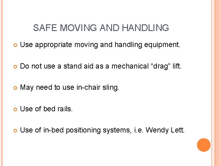 SAFE MOVING AND HANDLING Use appropriate moving and handling equipment. Do not use a