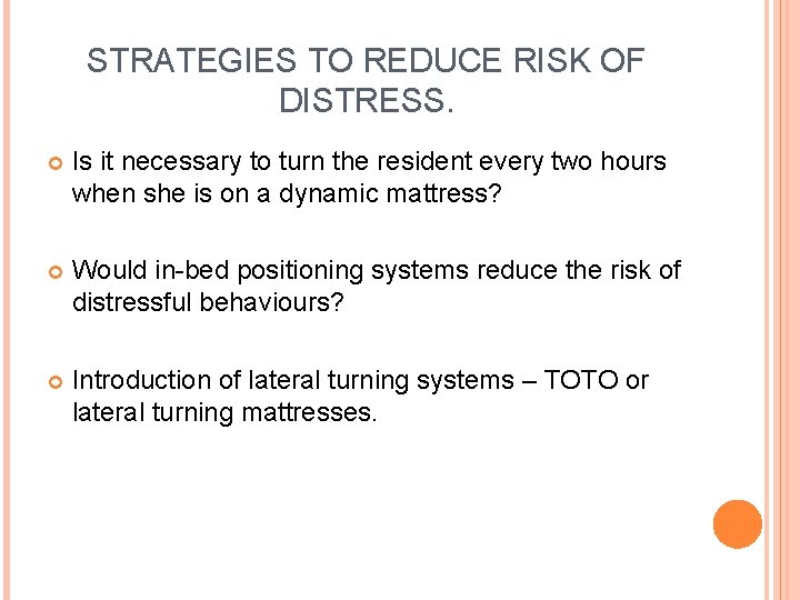 STRATEGIES TO REDUCE RISK OF DISTRESS. Is it necessary to turn the resident every