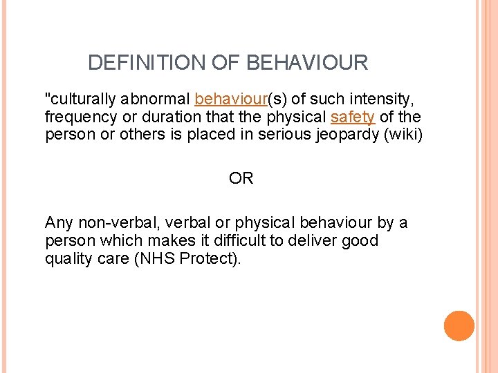 DEFINITION OF BEHAVIOUR "culturally abnormal behaviour(s) of such intensity, frequency or duration that the
