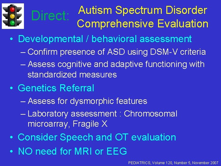 Direct: Autism Spectrum Disorder Comprehensive Evaluation • Developmental / behavioral assessment – Confirm presence