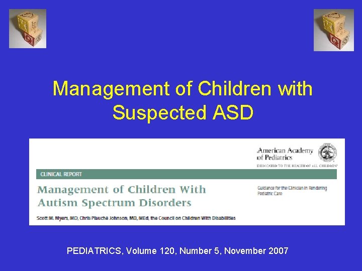 Management of Children with Suspected ASD PEDIATRICS, Volume 120, Number 5, November 2007 