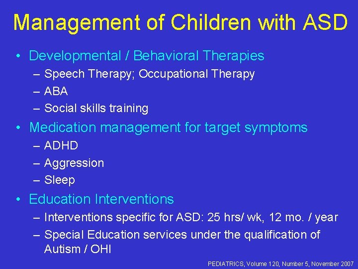 Management of Children with ASD • Developmental / Behavioral Therapies – Speech Therapy; Occupational