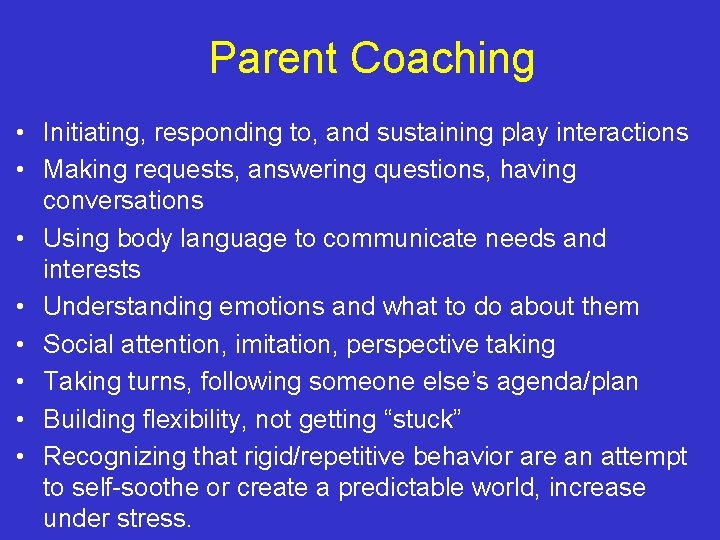 Parent Coaching • Initiating, responding to, and sustaining play interactions • Making requests, answering