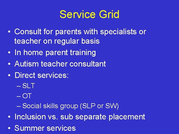 Service Grid • Consult for parents with specialists or teacher on regular basis •