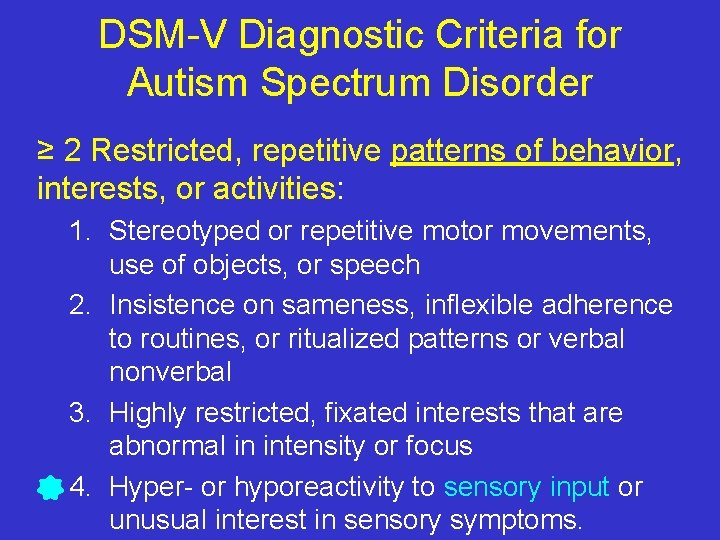 DSM-V Diagnostic Criteria for Autism Spectrum Disorder ≥ 2 Restricted, repetitive patterns of behavior,