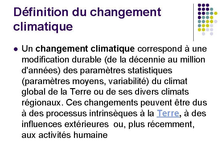 Définition du changement climatique l Un changement climatique correspond à une modification durable (de