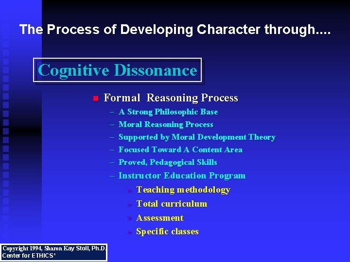 The Process of Developing Character through. . Cognitive Dissonance n Formal Reasoning Process –