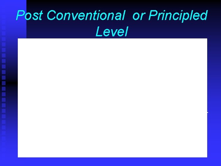 Post Conventional or Principled Level 