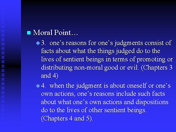 n Moral Point… u 3. one’s reasons for one’s judgments consist of facts about