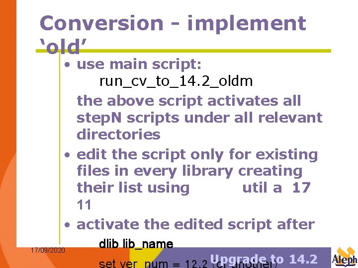 Conversion - implement ‘old’ • use main script: run_cv_to_14. 2_oldm the above script activates