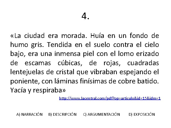 4. «La ciudad era morada. Huía en un fondo de humo gris. Tendida en