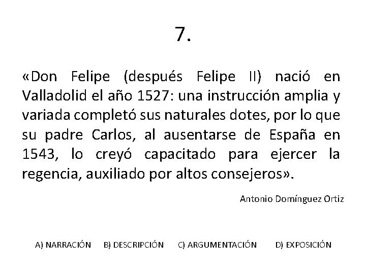 7. «Don Felipe (después Felipe II) nació en Valladolid el año 1527: una instrucción