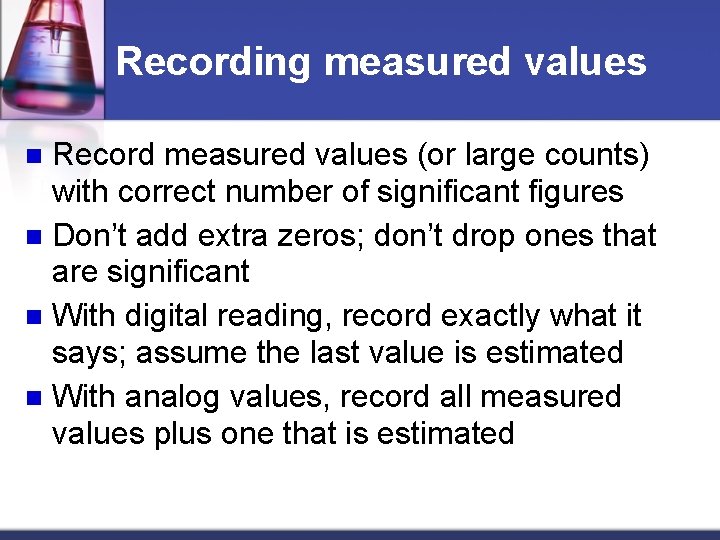 Recording measured values Record measured values (or large counts) with correct number of significant