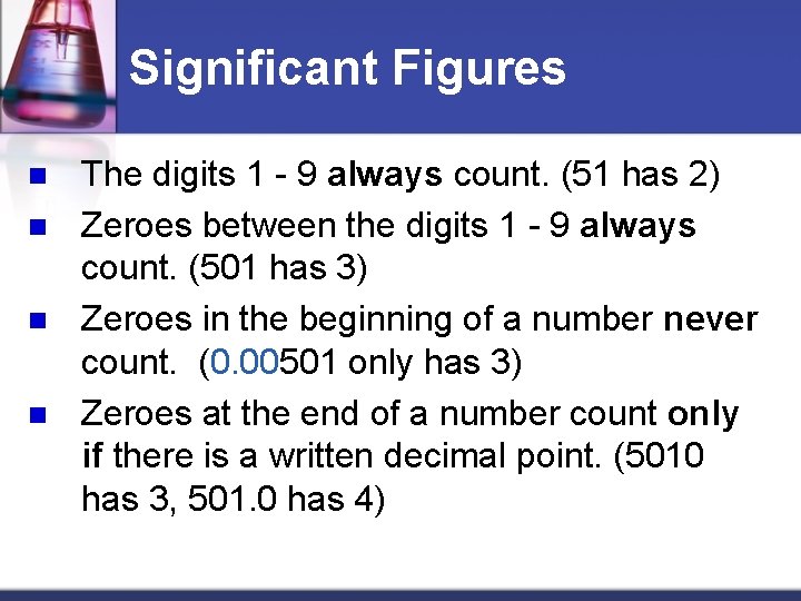 Significant Figures n n The digits 1 - 9 always count. (51 has 2)