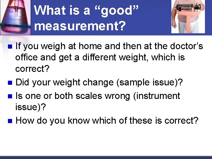 What is a “good” measurement? If you weigh at home and then at the