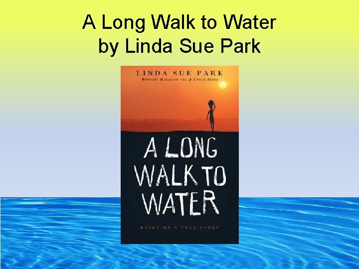 A Long Walk to Water by Linda Sue Park 