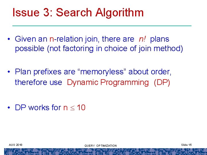 Issue 3: Search Algorithm • Given an n-relation join, there are n! plans possible