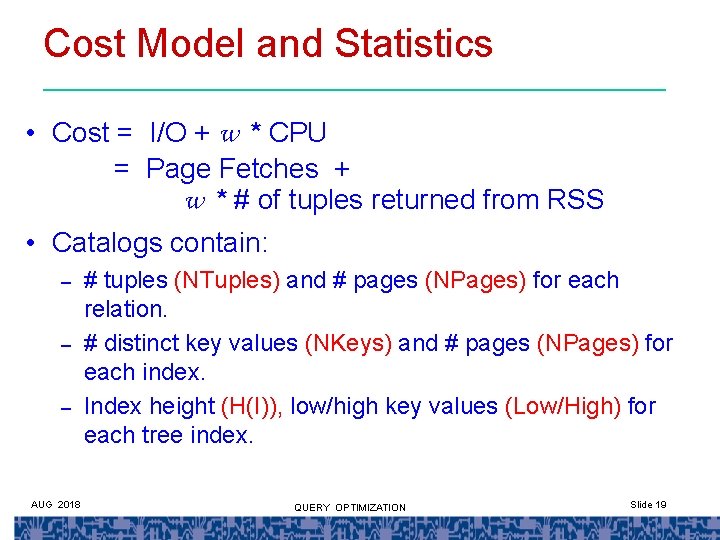 Cost Model and Statistics • Cost = I/O + w * CPU = Page