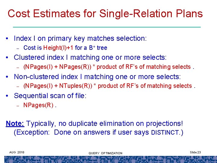 Cost Estimates for Single-Relation Plans • Index I on primary key matches selection: –