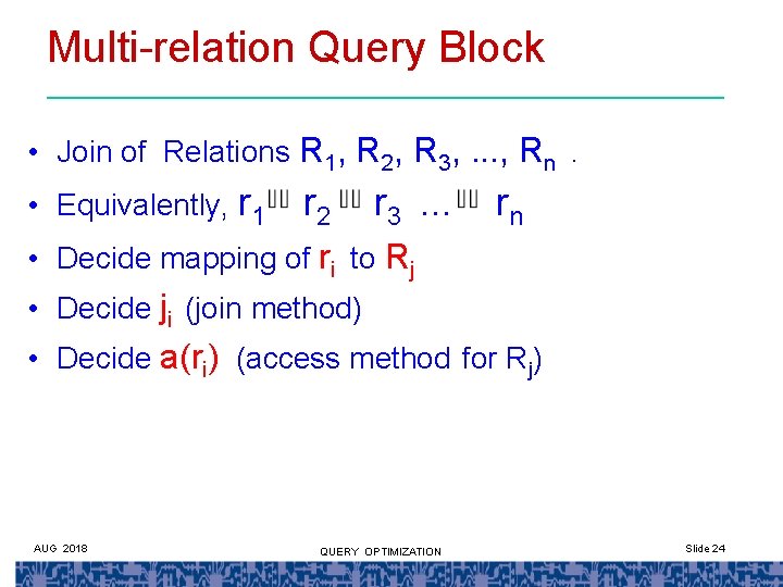 Multi-relation Query Block • Join of Relations R 1, R 2, R 3, .