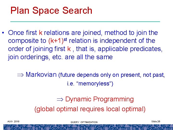 Plan Space Search • Once first k relations are joined, method to join the