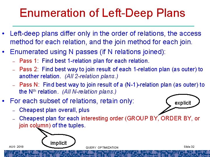 Enumeration of Left-Deep Plans • Left-deep plans differ only in the order of relations,