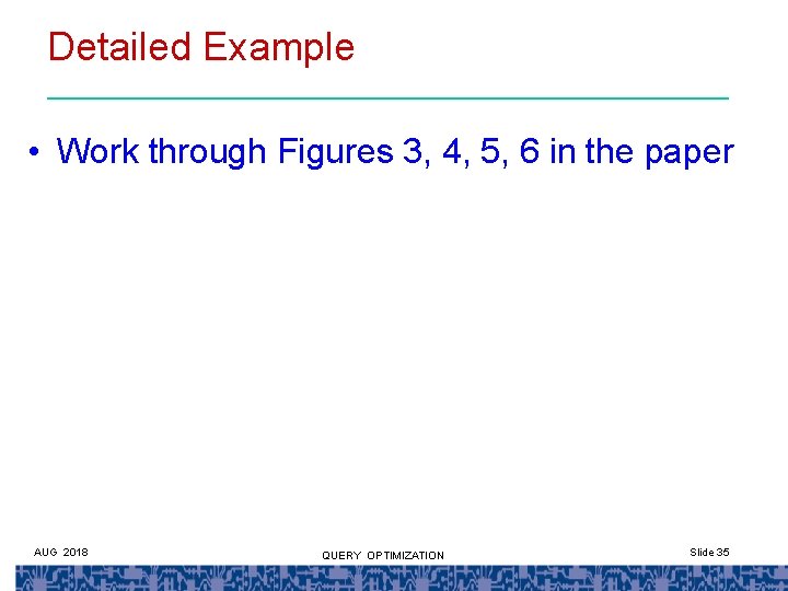 Detailed Example • Work through Figures 3, 4, 5, 6 in the paper AUG