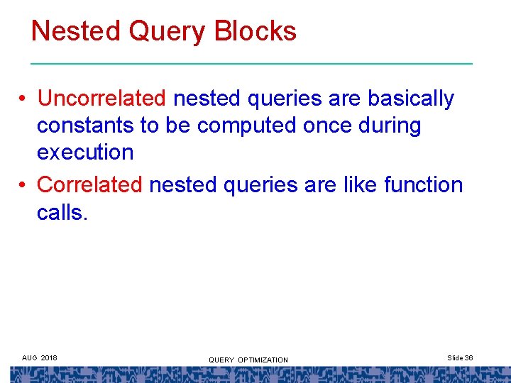 Nested Query Blocks • Uncorrelated nested queries are basically constants to be computed once