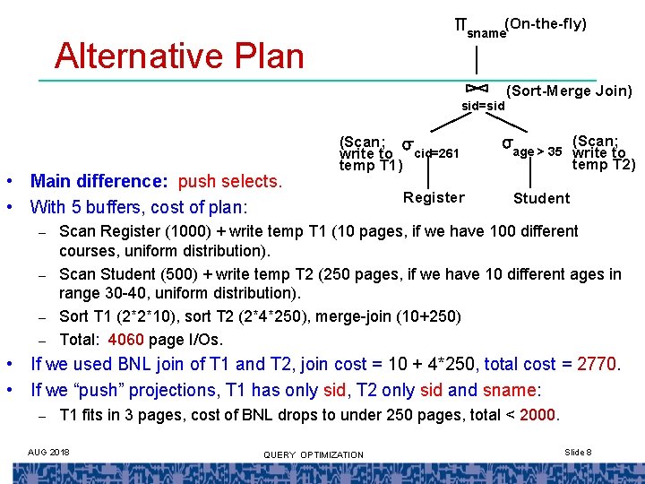 (On-the-fly) sname Alternative Plan sid=sid • Main difference: push selects. • With 5 buffers,