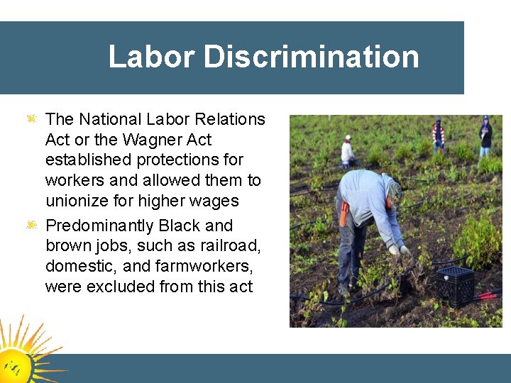 Labor Discrimination The National Labor Relations Act or the Wagner Act established protections for
