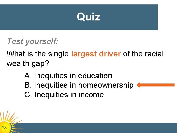 Quiz Test yourself: What is the single largest driver of the racial wealth gap?